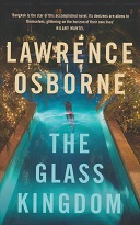 The Glass Kingdom by Lawrence Osborne